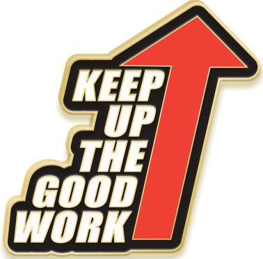 Enamel Sports Pins Keep Up The Good Work Pin