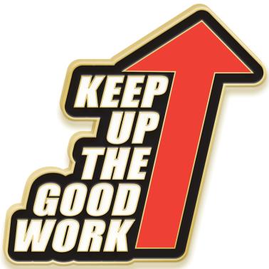 Enamel Sports Pins | Keep Up The Good Work Pin
 Keep It Up Images